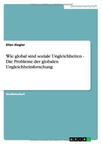 Wie global sind soziale Ungleichheiten - Die Probleme der globalen Ungleichheitsforschung