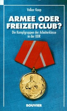 Armee oder Freizeitclub? Die Kampfgruppen der Arbeiterklasse in der DDR