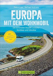 Europa mit dem Wohnmobil: Die schönsten Routen zwischen Nordkap und Gibraltar; Der Wohnmobil-Reiseführer mit detaillierten Karten, GPS-Koordinaten zu den Stellplätzen und Streckenleisten. Neu 2019