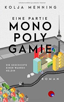 Eine Partie Monopolygamie: Die Geschichte einer wahren Heldin