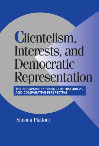 Clientelism, Interests, and Democratic Representation: The European Experience in Historical and Comparative Perspective (Cambridge Studies in Comparative Politics)