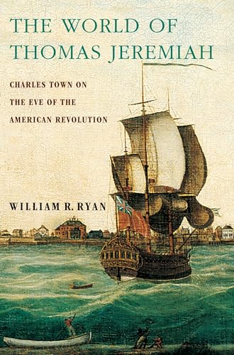 The World of Thomas Jeremiah: Charles Town On The Eve Of The American Revolution