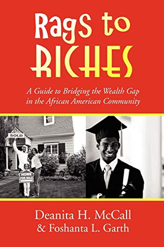Rags to RICHES: A Guide to Bridging the Wealth Gap in the African American Community