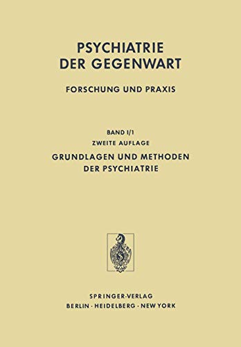 Grundlagen und Methoden der Psychiatrie (Psychiatrie der Gegenwart, 1 / 1, Band 1)