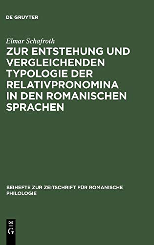 Zur Entstehung und vergleichenden Typologie der Relativpronomina in den romanischen Sprachen: Mit besonderer Berücksichtigung des Substandards ... für romanische Philologie, Band 246)