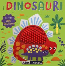 I dinosauri. Il tuo libro grattino. Ediz. a colori (Primi incontri)
