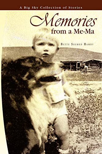 Memories From A Me-Ma: A Big Sky Collection of Stories