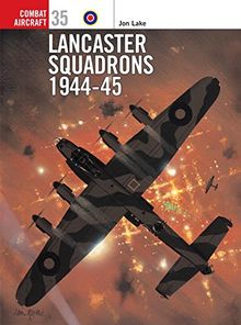 Lancaster Squadrons 1944-45 (Combat Aircraft, Band 35)