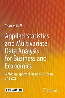 Applied Statistics and Multivariate Data Analysis for Business and Economics: A Modern Approach Using SPSS, Stata, and Excel