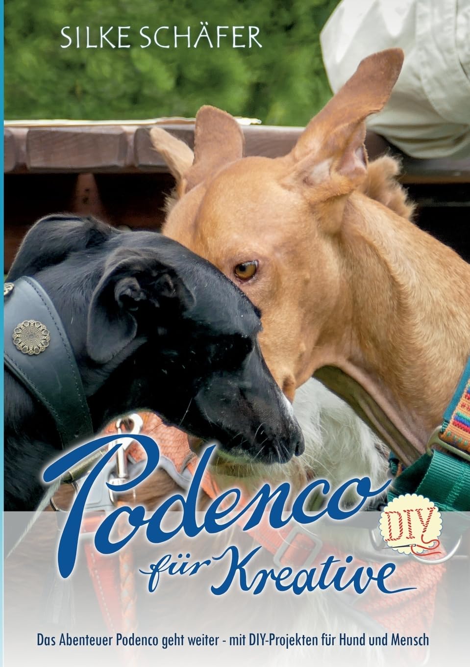 Podenco für Kreative: Das Abenteuer Podenco geht weiter - mit DIY-Projekten für Hund und Mensch