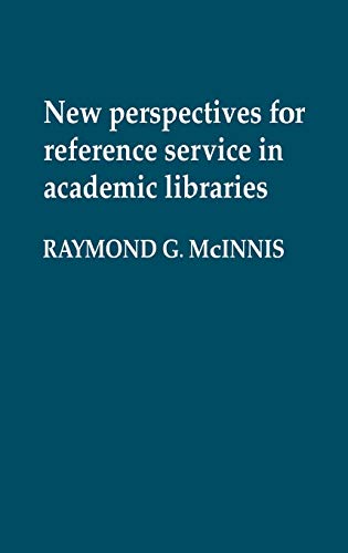 New Perspectives for Reference Service in Academic Libraries. (Contributions to Librarianship and Information Science ; No. 23)