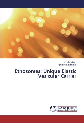 Ethosomes: Unique Elastic Vesicular Carrier