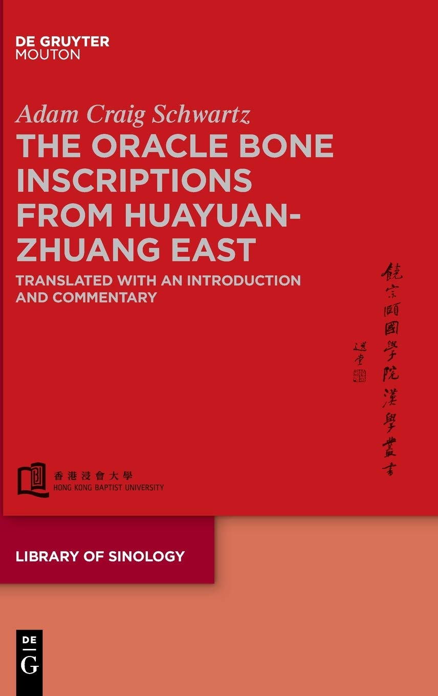 The Oracle Bone Inscriptions from Huayuanzhuang East: Translated with an Introduction and Commentary (Library of Sinology [LOS], 3)