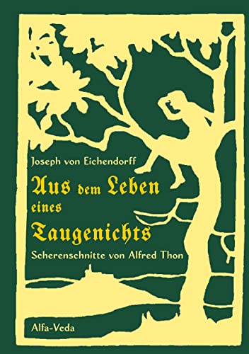 Aus dem Leben eines Taugenichts: Mit Scherenschnitten von Alfred Thon