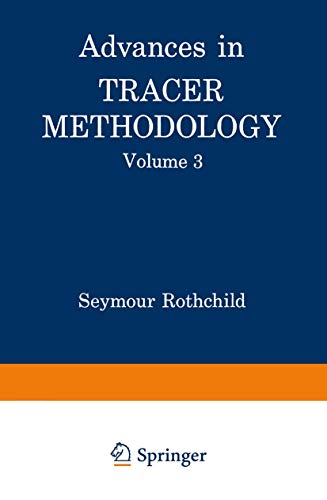 Advances in Tracer Methodology: Volume 3 A collection of papers presented at the Ninth and Tenth Symposia on Tracer Methodology
