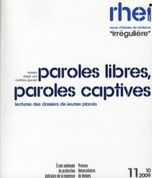 RHEI, revue d'histoire de l'enfance irrégulière, n° 11. Paroles libres, paroles captives : lectures des dossiers de jeunes placés