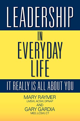 Leadership in Everyday Life: It Really Is All about You