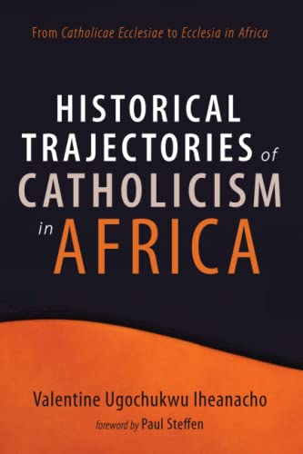 Historical Trajectories of Catholicism in Africa: From Catholicae Ecclesiae to Ecclesia in Africa