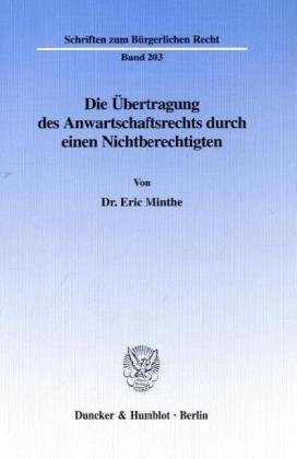 Die Übertragung des Anwartschaftsrechts durch einen Nichtberechtigten. (Schriften zum Bürgerlichen Recht; BR 203)