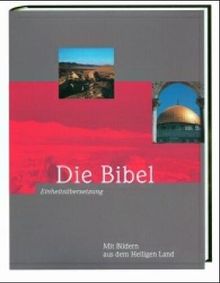 Bibelausgaben, Die Bibel, Einheitsübersetzung der Heiligen Schrift, mit Bildern vom Heiligen Land: Mit Bildern vom Heiligen Land. Psalmen und Neues Testament, Ökumenischer Text