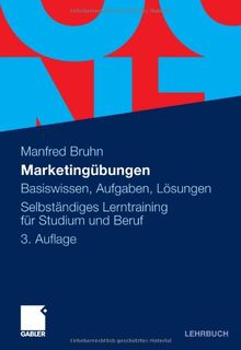 Marketingübungen: Basiswissen, Aufgaben, Lösungen. Selbständiges Lerntraining für Studium und Beruf