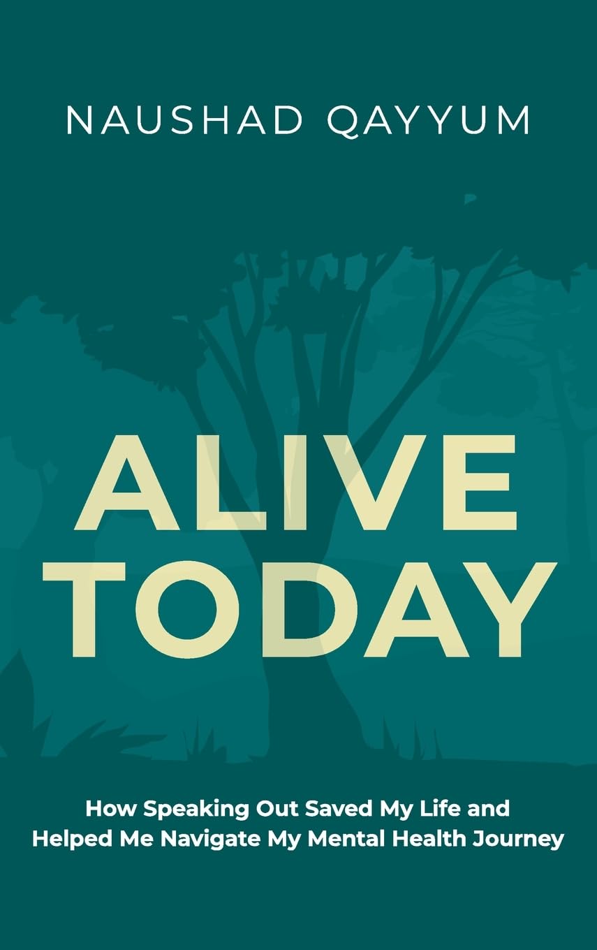Alive Today: How Speaking Out Saved My Life and Helped Me Navigate My Mental Health Journey