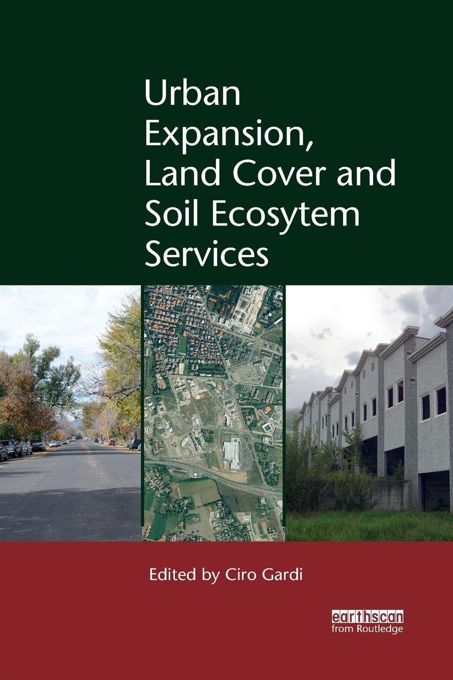 Urban Expansion, Land Cover and Soil Ecosystem Services (Routledge Studies in Urban Ecology)