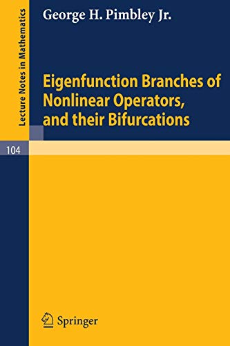 Eigenfunction Branches of Nonlinear Operators, and their Bifurcations (Lecture Notes in Mathematics, 104, Band 104)