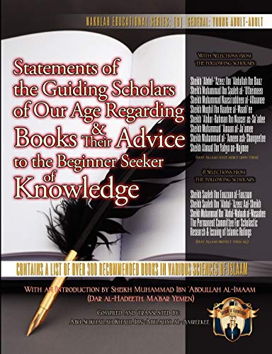 Statements of the Guiding Scholars of Our Age Regarding Books & their Advice to the Beginner Seeker of Knowledge