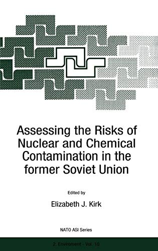 Assessing the Risks of Nuclear and Chemical Contamination in the former Soviet Union (NATO Science Partnership Subseries: 2, 10, Band 10)