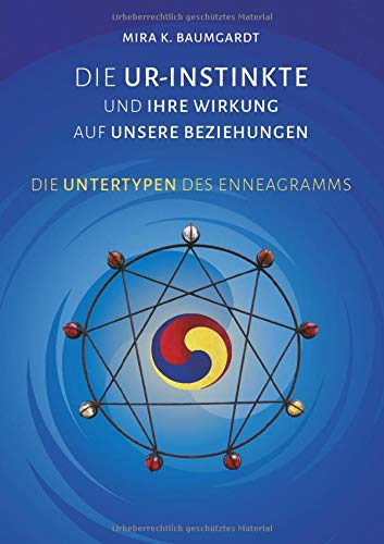 Die Ur-Instinkte und ihre Wirkung auf unsere Beziehungen: Die Untertypen des Enneagramms