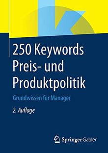 250 Keywords Preis- und Produktpolitik: Grundwissen für Manager