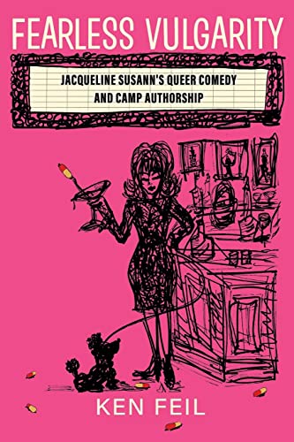 Fearless Vulgarity: Jacqueline Susann's Queer Comedy and Camp Authorship (Contemporary Film and Television Series)