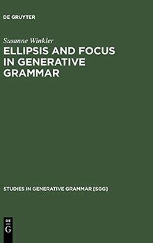 Ellipsis and Focus in Generative Grammar (Studies in Generative Grammar [SGG], 81, Band 81)