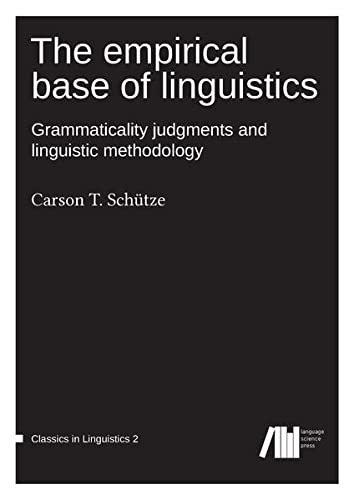 The empirical base of linguistics: Grammaticality judgments and linguistic methodology (Classics in Linguistics)