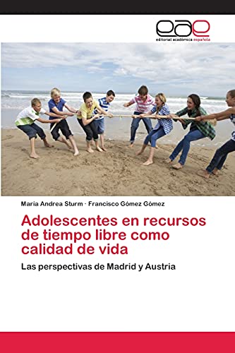 Adolescentes en recursos de tiempo libre como calidad de vida: Las perspectivas de Madrid y Austria