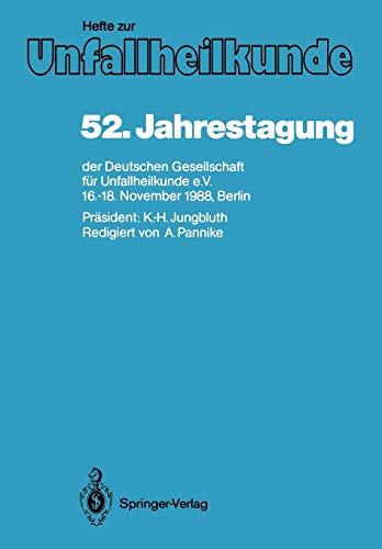 52. Jahrestagung der Deutschen Gesellschaft für Unfallheilkunde e.V.: 16.-18. November 1988, Berlin (Hefte zur Zeitschrift Der Unfallchirurg) ... Der Unfallchirurg, 207, Band 207)