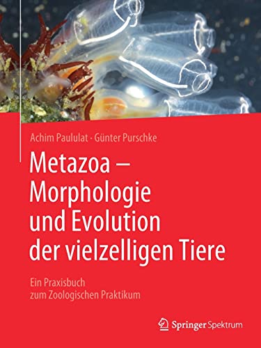 Metazoa - Morphologie und Evolution der vielzelligen Tiere: Ein Praxisbuch zum Zoologischen Praktikum