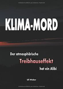 Klima-Mord: Der atmosphärische Treibhauseffekt hat ein Alibi