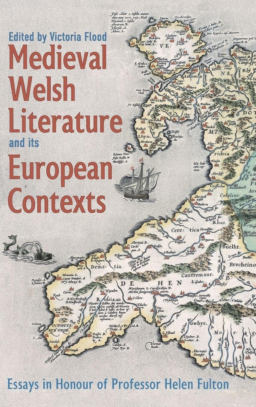 Medieval Welsh Literature and its European Contexts: Essays in Honour of Professor Helen Fulton (Issn)