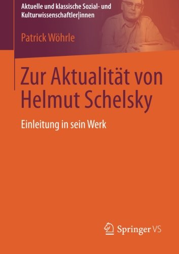 Zur Aktualität von Helmut Schelsky: Einleitung in sein Werk (Aktuelle und klassische Sozial- und Kulturwissenschaftler|innen) (German Edition)