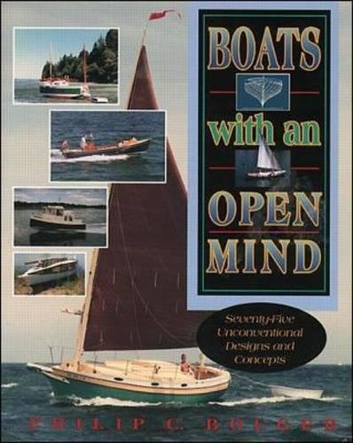 Bolger, Philip C. Boats With An Open Mind, Seventy-Five Unconventional Designs And Concepts