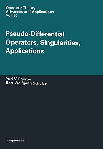 Pseudo-Differential Operators, Singularities, Applications (Operator Theory: Advances and Applications, 93, Band 93)