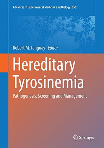 Hereditary Tyrosinemia: Pathogenesis, Screening and Management (Advances in Experimental Medicine and Biology)