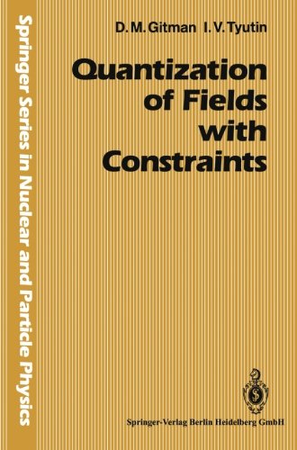 Quantization of Fields with Constraints (Springer Series in Nuclear and Particle Physics)
