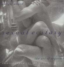 Sexual Ecstasy: The Art of Orgasm