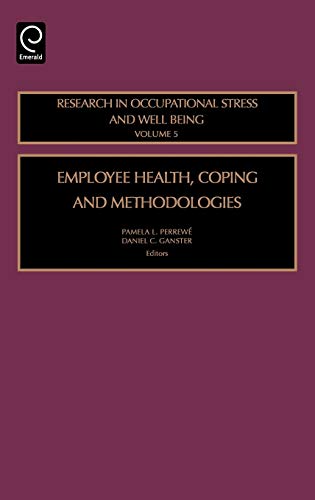 Employee Health, Coping and Methodologies (Research in Occupational Stress and Well Being) (Research in Occupational Stress and Well Being, 5, Band 5)