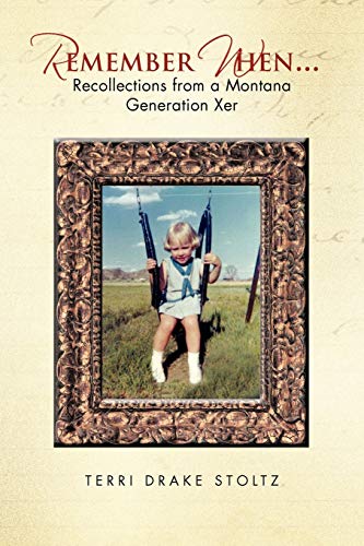 Remember When...: Recollections from a Montana Generation Xer