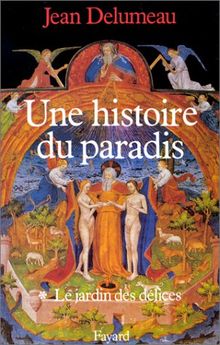 Une histoire du paradis. Vol. 1. Le jardin des délices