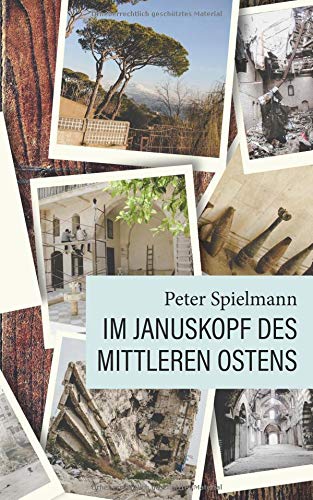 Im Januskopf des Mittleren Ostens: Zwei Reiseskizzen aus dem Libanon und Syrien
